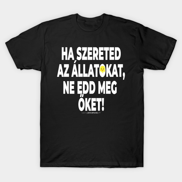 Vegán Aktivista Grafika #takingblindfoldsoff 24 magyar T-Shirt by takingblindfoldsoff